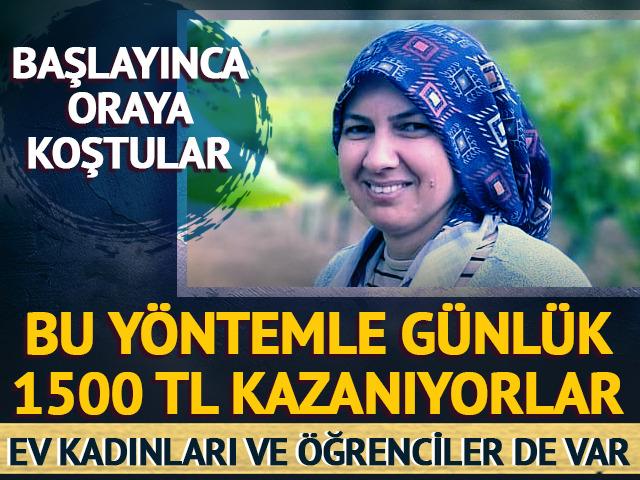 Bu yöntemle günlük 1500 TL kazanıyorlar! 