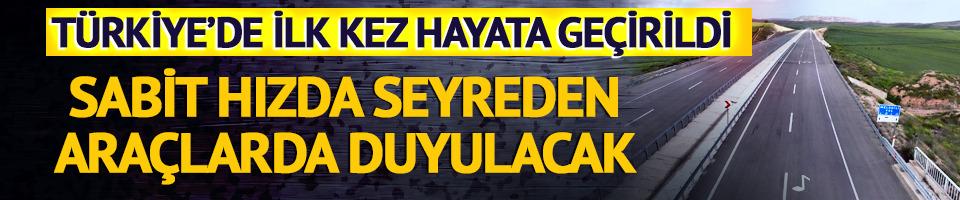 İlk kez hayata geçirildi! Sabit hızda seyreden araçlarda duyulacak