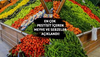 Pestisit içeren meyve ve sebzeler açıklandı!
