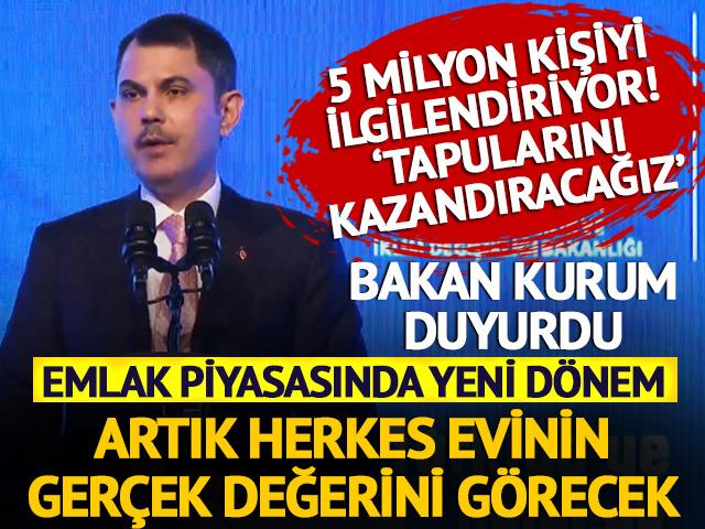 Emlak piyasasında yeni dönem! Bakan Kurum duyurdu