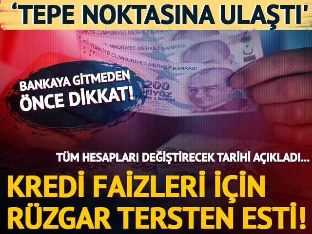 Kredi faizleri için rüzgar tersten esti! 