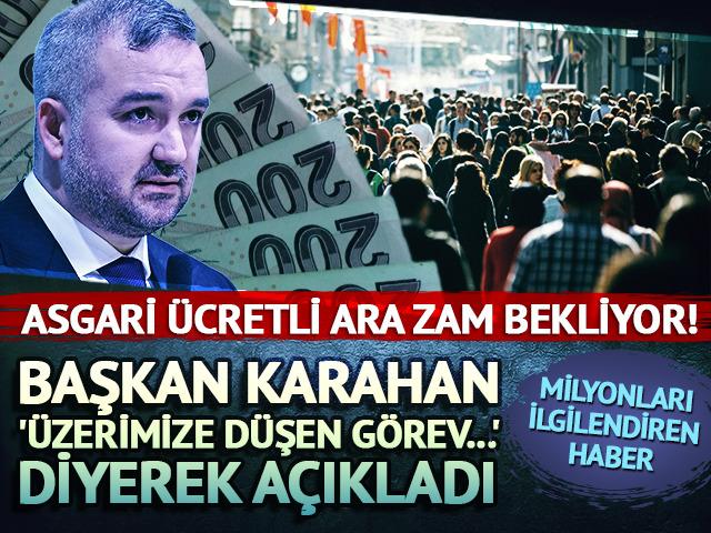 Başkan Karahan'dan asgari ücret açıklaması!