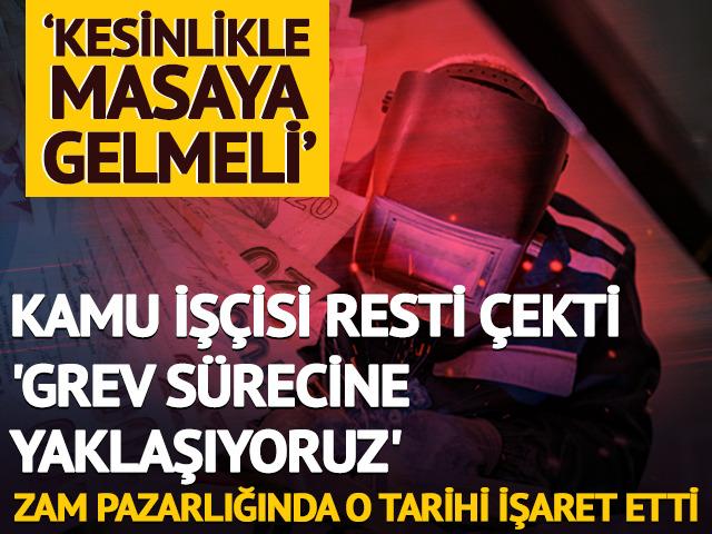 Kamu işçisi resti çekti 'grev sürecine yaklaşıyoruz'