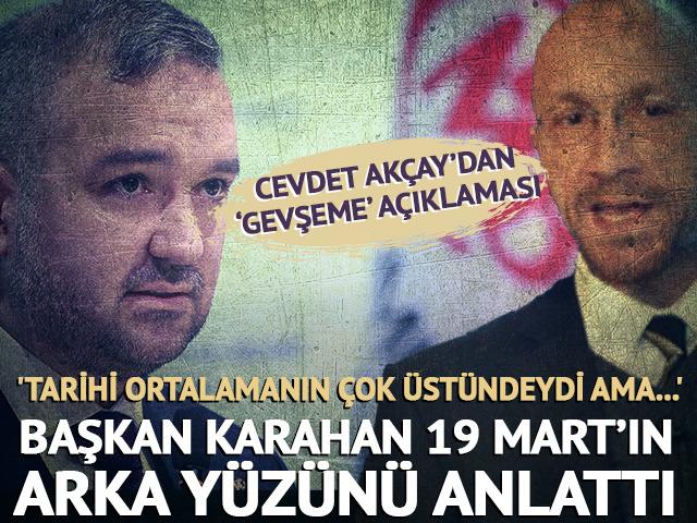 Başkan Karahan 19 Mart'ta yaşananların arka yüzünü anlattı 