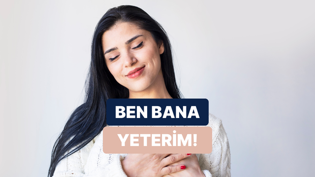 Kendi kendine yetmeyi biliyor musun?