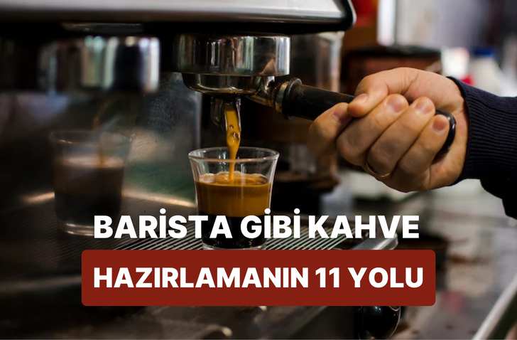 Bu içerik kahvesiz yapamayanlara! Evde en güzel kahveleri hazırlamanın yolları
