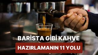 Bu içerik kahvesiz yapamayanlara! Evde en güzel kahveleri hazırlamanın yolları