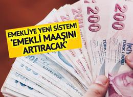 Emeklilikte yeni sistem! Daha çok maaş almak isteyenler dikkat... Bu yöntemle artacak