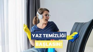 Yaz temizliğine hazır mıyız? Sana birkaç faydalı tüyomuz var…