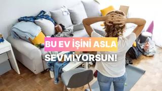 En nefret ettiğin ev işini tahmin ediyoruz!