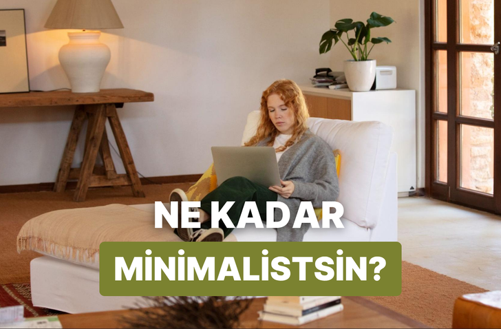 Sen ne kadar minimalist birisin?
