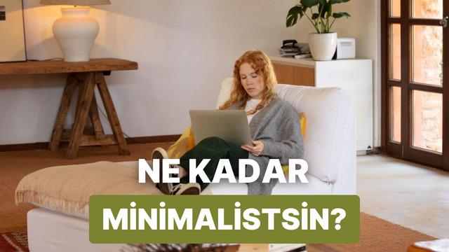 Sen ne kadar minimalist birisin?