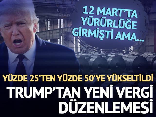 Trump'tan çelik ithalatına vergi düzenlemesi!