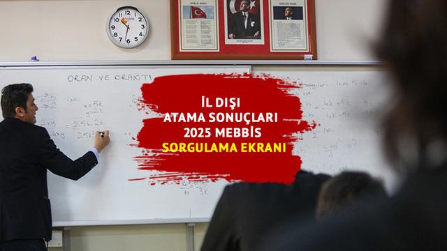 İl dışı atama sonuçları MEBBİS sorgulama ekranı: MEB İl dışı atama sonuçları 2025 açıklandı mı? İl dışı atama sonuçlarını nereden öğrenebilirim? MEB İl dışı atama iptal edilebilir mi? MEB il dışı ihtiyaç listesi 2025 için tıkla