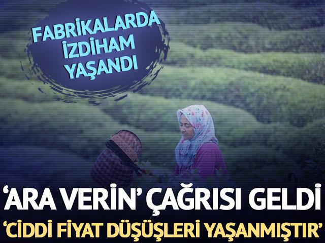 Fabrikalarda izdiham yaşandı 'Ara verin' çağrısı geldi! 'Ciddi fiyat düşüşleri yaşandı'