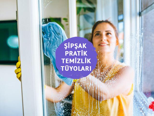 Şipşak pratik ev temizliği tüyoları...