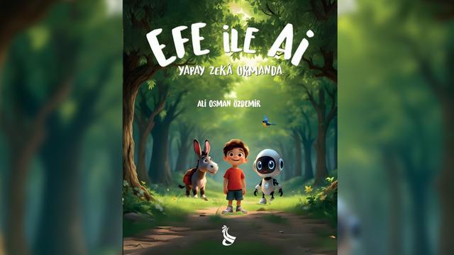'Efe ile Ai – Yapay Zekâ Ormanda' çocukları doğa ve teknolojiyle buluşturuyor