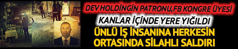 Ünlü iş insanı Fatih Fil'e silahlı saldırı! Kanlar içinde yere yığıldı