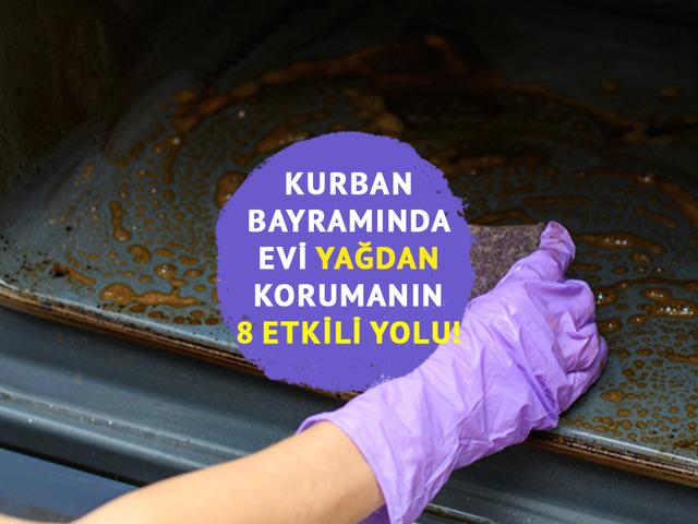Bayramda evi yağdan korumanın 8 etkili yolu! 