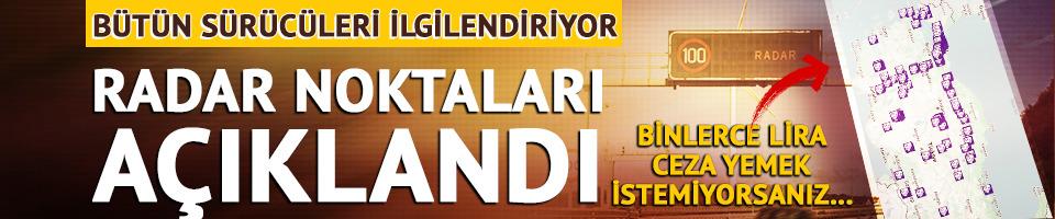 Bütün sürücüleri ilgilendiriyor! Radarların yerleri açıklandı: Binlerce lira ceza ödemek zorunda kalabilirsiniz
