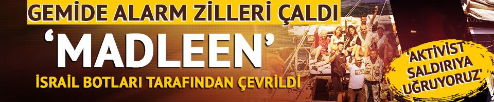 Gemide alarm zilleri çaldı! 'Madleen' İsrail botları tarafından çevrildi: "Saldırıya uğruyoruz"