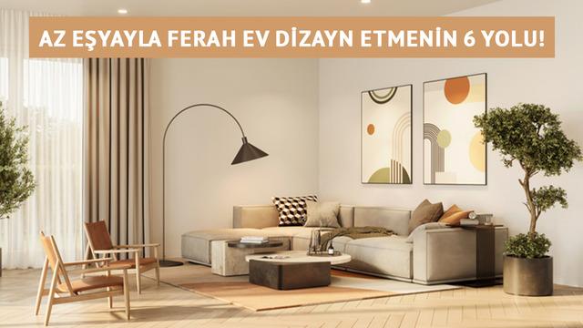 Popüler ev dekorasyonu: Az eşyayla ferah ev dizayn etmenin 6 yolu! Minimalist yaşamın ipuçları:  Minimalizm nedir, neden trend oldu?