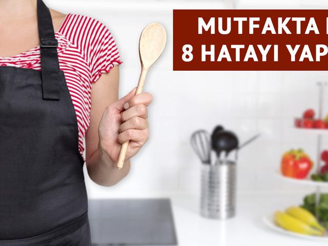 Mutfakta bu 8 hata sağlığınızı tehdit ediyor! 