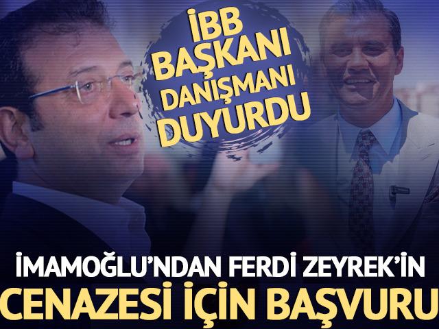 Ekrem İmamoğlu'ndan Ferdi Zeyrek'in cenazesi için başvuru
