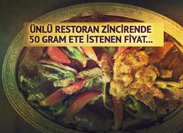 50 gramı 240 TL, 90 gramı 350 TL! Ünlü restoran zincirinin fiyatları tepki çekti