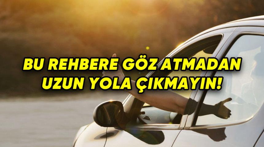 Uzun yola çıkmadan otomobilinizde yapmanız gereken 7 kontrol