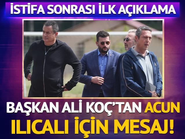 Ali Koç'tan Acun Ilıcalı'ya mesaj!