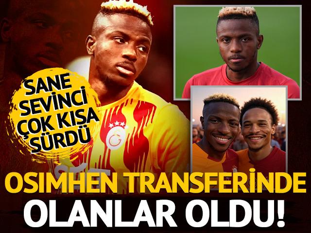Sane sevinci çok kısa sürdü! Osimhen transferinde olanlar oldu...