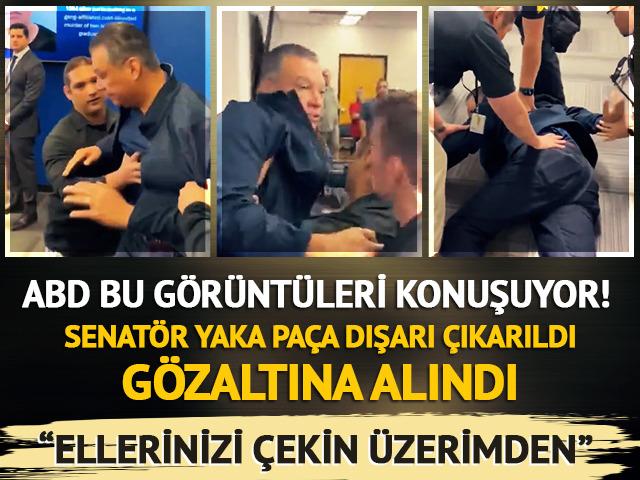 Senatör yaka paça dışarı çıkarıldı, gözaltına alındı: "Elinizi üzerimden çekin"