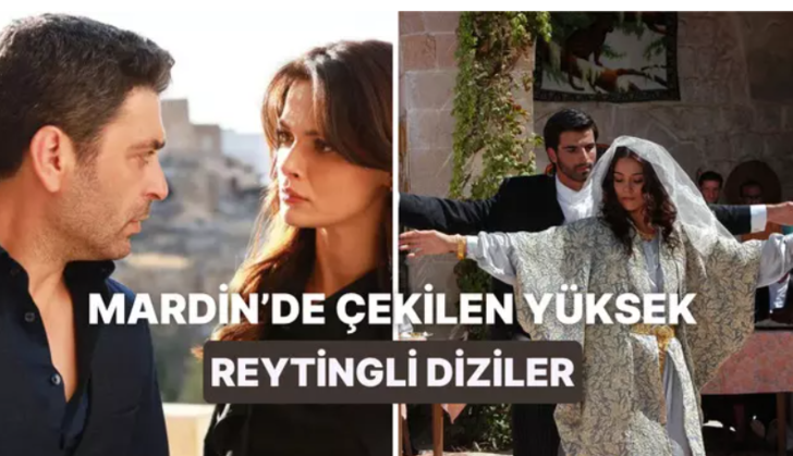 Hepsi reytinglerde birinci sıraya çıkmıştı! Mardin’de çekilmiş diziler