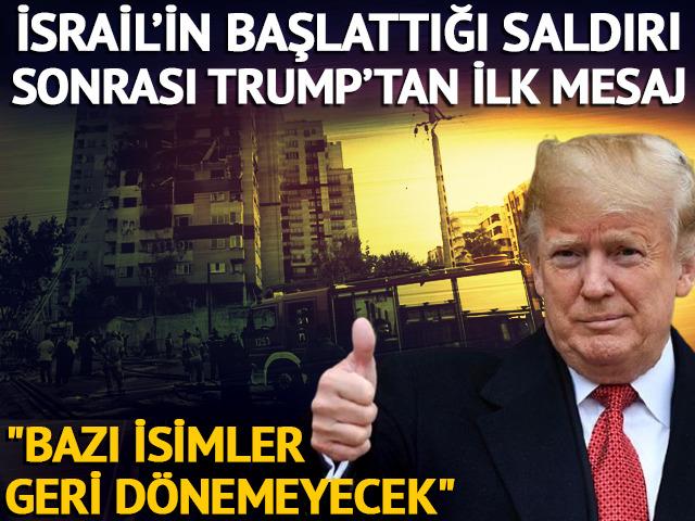 İsrail, İran'a saldırı başlattı! Trump'dan ilk açıklama