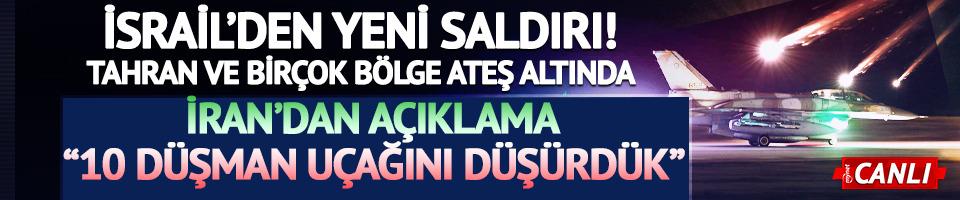 İsrail ordusu yeni hava saldırısı başlattı! İran, 10 İsrail uçağının düşürüldüğünü duyurdu