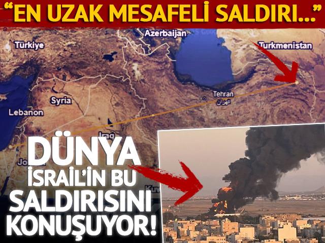 İsrail'den İran'ın en doğusuna saldırı! 2300 kilometre uzaklığı vurdu: "En uzak mesafeli saldırı..."