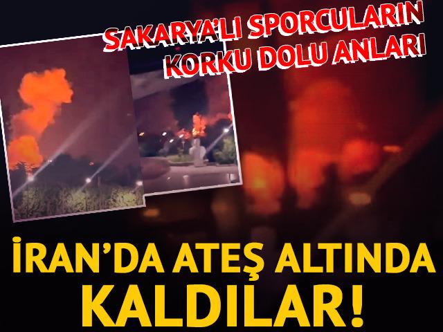 Korku dolu anlar! Sakaryalı sporcular İran'da ateş altında kaldı