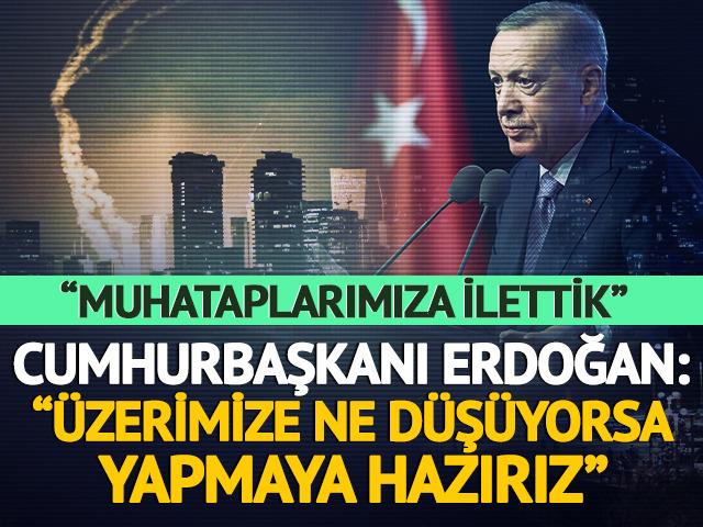 Cumhurbaşkanı Erdoğan, "Üzerimize ne düşüyorsa yapmaya hazır olduğumuzu tüm muhataplarımıza açık açık aktardık"