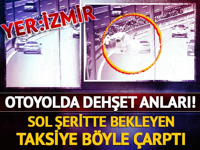 Yer: İzmir! Otoyolda dehşet anları: Araç hurdaya döndü