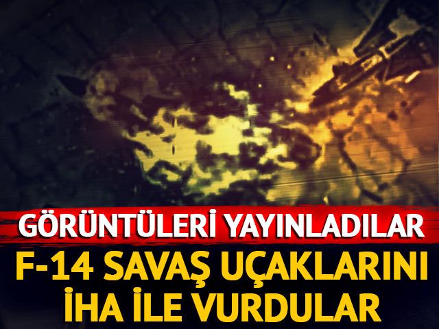 Görüntüleri yayınladılar! F-14 savaş uçaklarını İHA ile vurdular