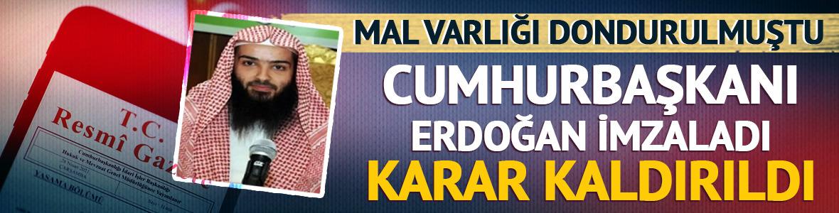 Mal varlığı dondurulmuştu! Cumhurbaşkanı Erdoğan imzaladı, karar kaldırıldı