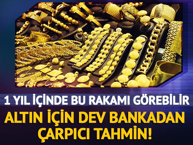 Altın için dev bankadan çarpıcı tahmin!