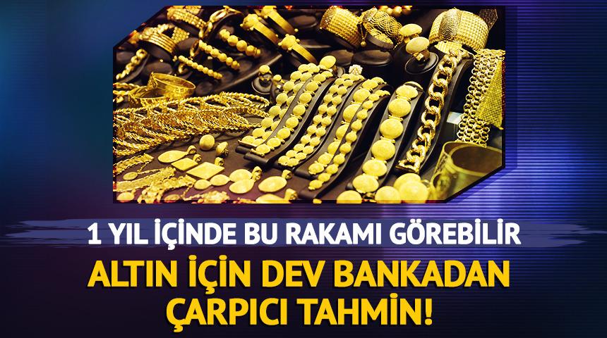 Altın için dev bankadan çarpıcı tahmin!