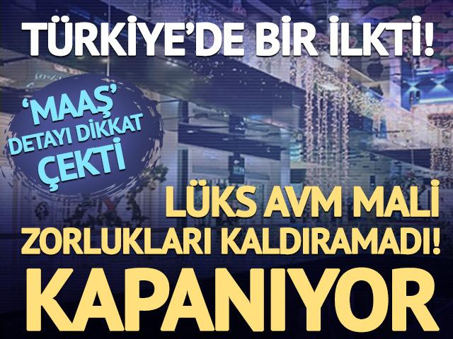 Türkiye'de bir ilkti! Lüks AVM kapanıyor... Mali zorlukları kaldıramadı: Maaş detayı dikkat çekti