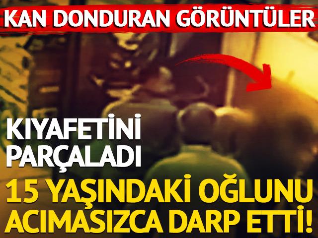 15 yaşındaki oğlunu acımasızca darp etti!