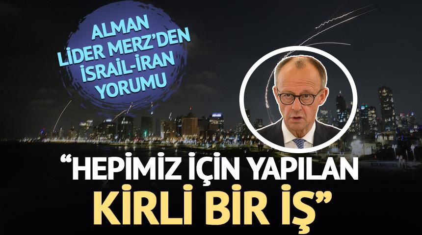 Merz: " İsrail'in hepimiz için yaptığı kirli bir iş"