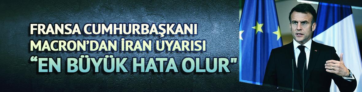 Macron: "İran'da askeri müdahale büyük hata olur"