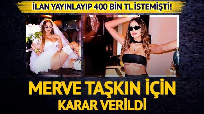 Merve Taşkın hakim karşısına çıktı! Karar verildi 