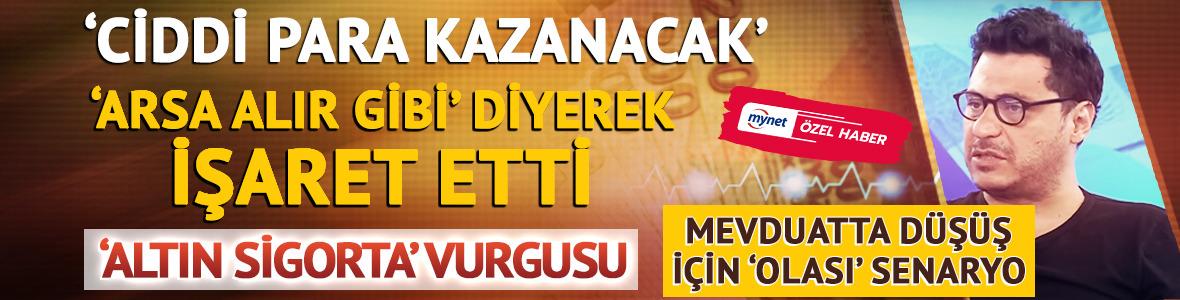 'Ciddi para kazanacak' Mert Başaran 'arsa alır gibi' deyip işaret etti, 'altın sigorta' vurgusu! Mevduatta düşüş için 'olası' senaryo